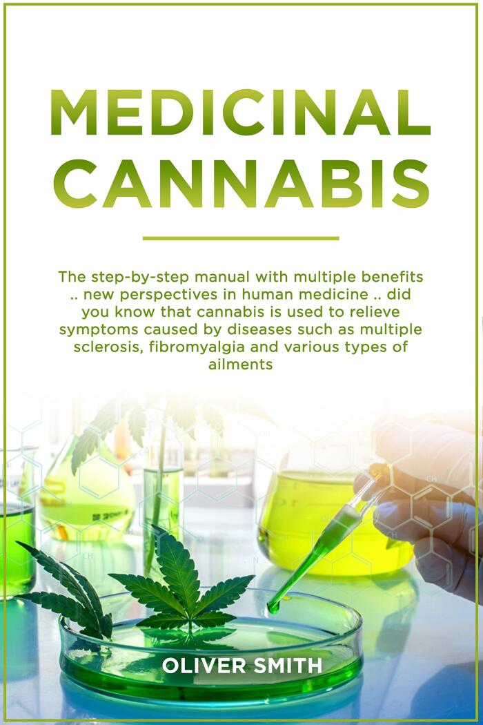 Medicinal Cannabis: The Step-by-Step Manual With Multiple Benefits