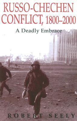 The Russo-Chechen Conflict 1800-2000: A Deadly Embrace (Soviet