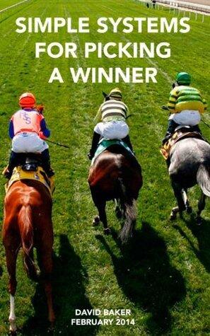 SIMPLE SYSTEMS FOR PICKING A WINNER: Easy methods to beat the bookie