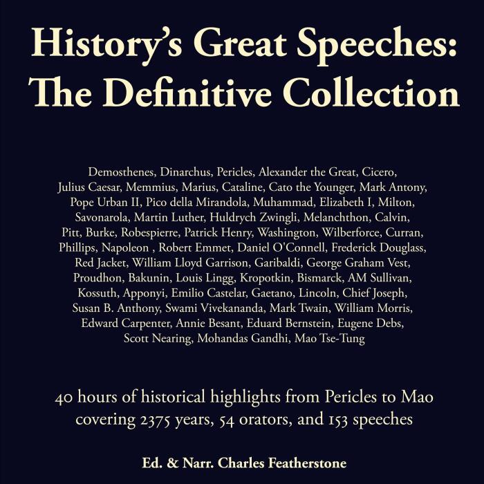 History's Great Speeches: The Definitive Collection: 40 Hours of Historical Highlights from Pericles to Mao Covering 54 Orators, and 153 Speeches