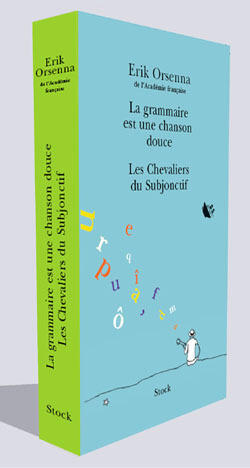 Erik Orsenna Coffret en 2 volumes : La grammaire est une chanson douce ; Les Chevaliers du Subjonctif