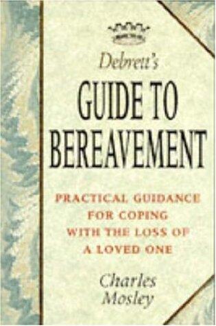 Debrett's Guide to Bereavement (Practical Guidance for Coping with the Loss of a Loved One)