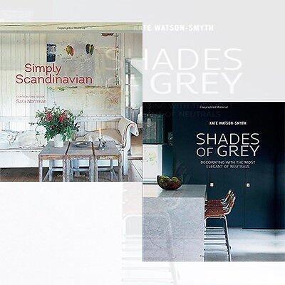 Simply Scandinavian and Shades of Grey 2 Books Bundle Collection - 20 stylish and inspirational Scandi homes,Decorating with the most elegant of neutrals