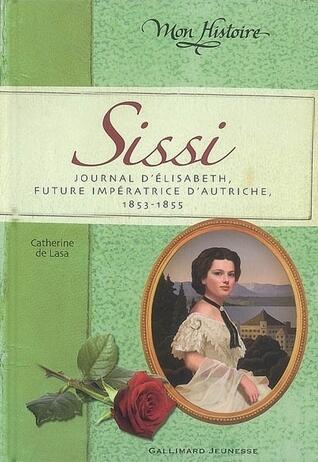 Sissi: Journal d'Elisabeth, future impératrice d'Autriche, 1853-1855