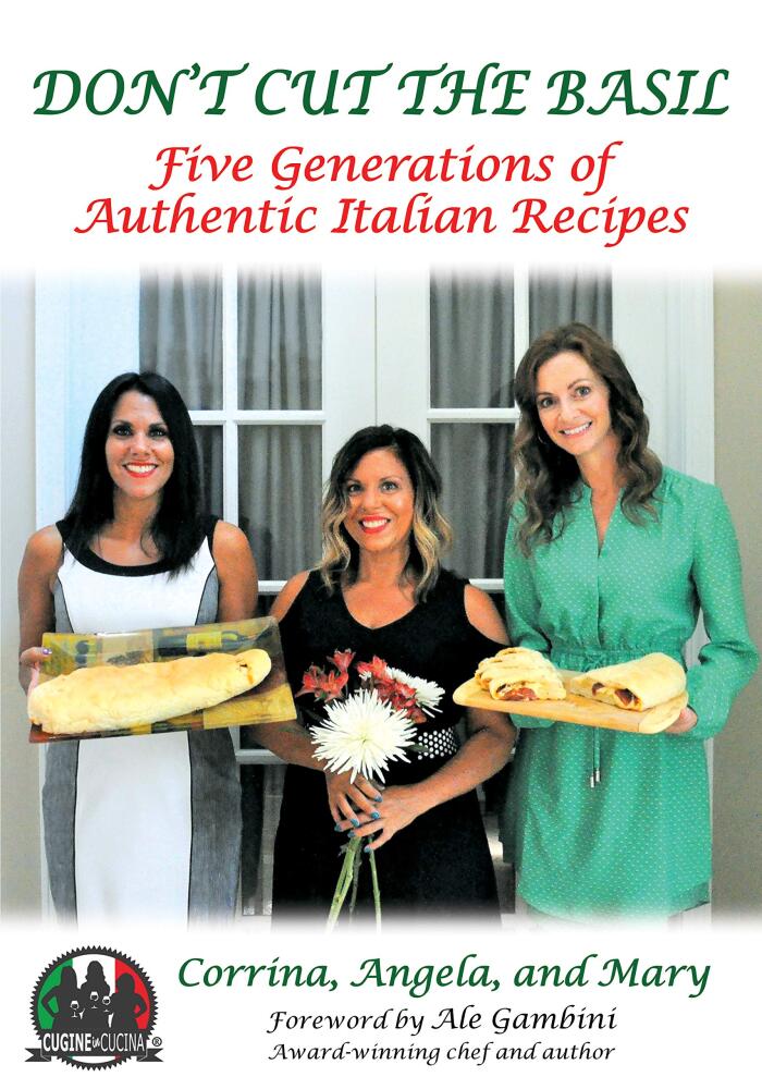 Don't Cut The Basil: Five Generations of Authentic Italian Recipes