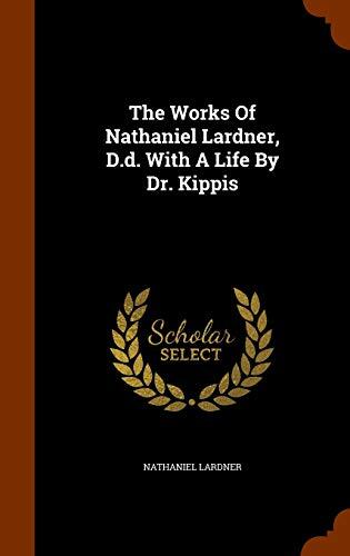 The Works Of Nathaniel Lardner, D.d. With A Life By Dr. Kippis