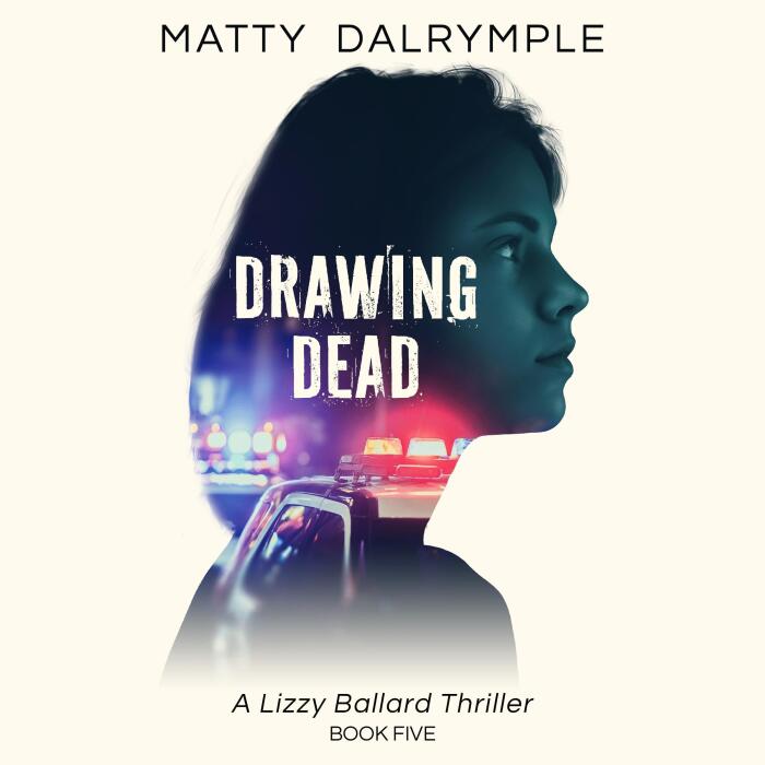 Drawing Dead: The Lizzy Ballard Thrillers, Book 5