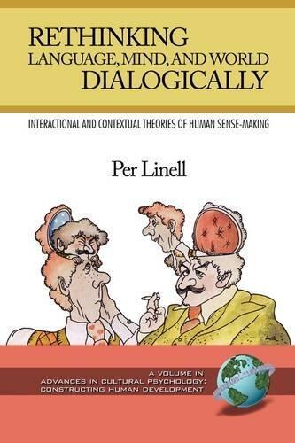 By Per Linell Rethinking Language, Mind, and World Dialogically (PB) (Advances in Cultural Psychology: Constructin [Paperback]