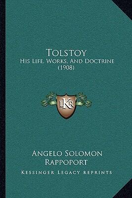 Tolstoy: His Life, Works, and Doctrine