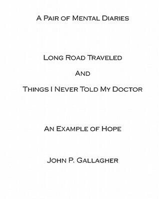 A Pair of Mental Diaries: Long Road Traveled and Things I Never Told My Doctor