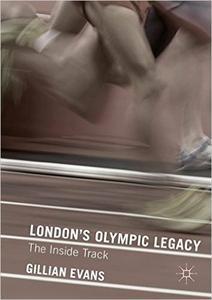 London's Olympic Legacy: The Inside Track