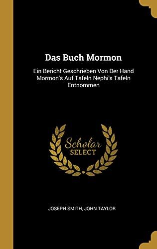 Das Buch Mormon: Ein Bericht Geschrieben Von Der Hand Mormon's Auf Tafeln Nephi's Tafeln Entnommen