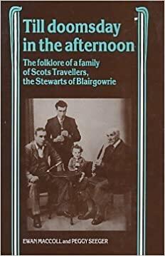 Till Doomsday in the Afternoon: The Folklore of a Family of Scots Travellers, the Stewarts of Blairgowrie