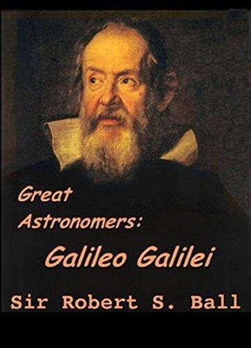 Galileo Galilei Biography & Autobiography (Illustrated): History Of Astronomy, Science & Technology