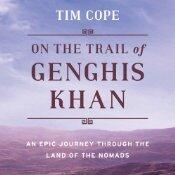 On the Trail of Genghis Khan: An Epic Journey Through the Land of the Nomads