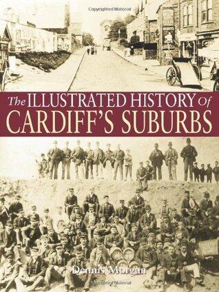 The Illustrated History of Cardiff's Suburbs