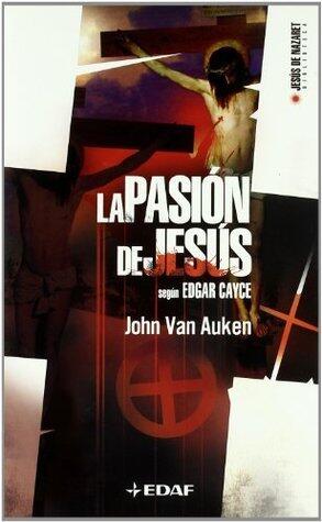 La Pasión de Jesús: Sugún Edgar Cayce (Jesus De Nazaret Biblioteca / Jesus of Nazareth Library)