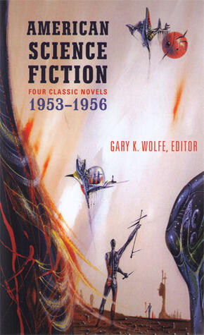 American Science Fiction: Four Classic Novels 1953-1956: The Space Merchants / More Than Human / The Long Tomorrow / The Shrinking Man