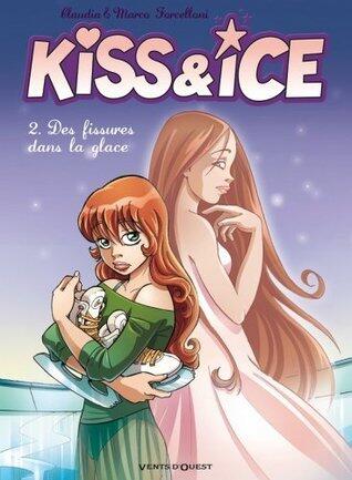 Kiss & Ice - Tome 02: Des fissures dans la glace