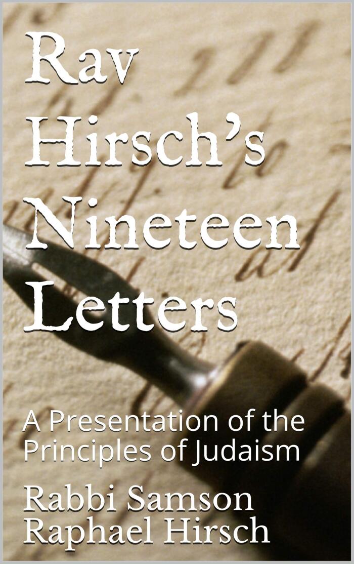 Rav Hirsch's Nineteen Letters: A Presentation of the Principles of Judaism