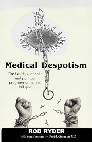 Medical Despotism: The health, economic and political programme that can kill you