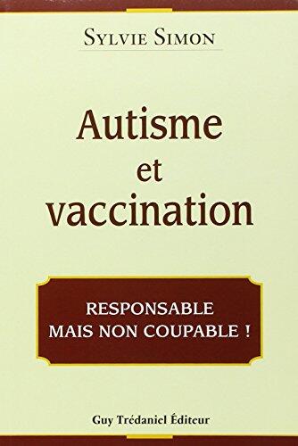 Autisme et Vaccination - Responsable mais non coupable !