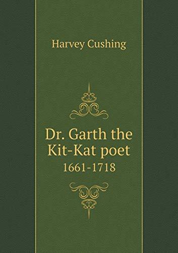 Dr. Garth the Kit-Kat poet 1661-1718