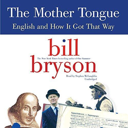 The Mother Tongue Lib/E: English and How It Got That Way