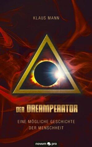 Der Dreamperator: Eine mögliche Geschichte der Menschheit
