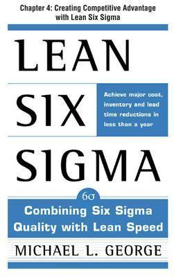 Lean Six SIGMA, Chapter 4 - Creating Competitive Advantage with Lean Six SIGMA