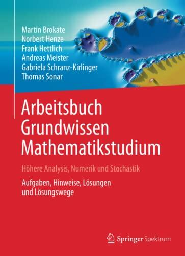 Arbeitsbuch Grundwissen Mathematikstudium - Höhere Analysis, Numerik und Stochastik: Aufgaben, Hinweise, Lösungen und Lösungswege