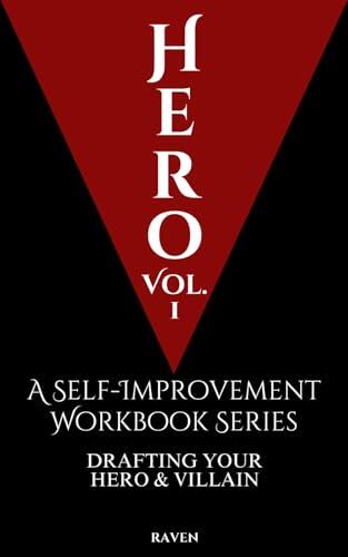 Hero Vol. 1: A Self-Improvement Workbook Series, Drafting Your Hero & Villain