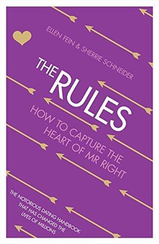 The Rules: How to Capture the Heart of Mr Right: Time Tested Secrets for Capturing the Heart of Mr. Right