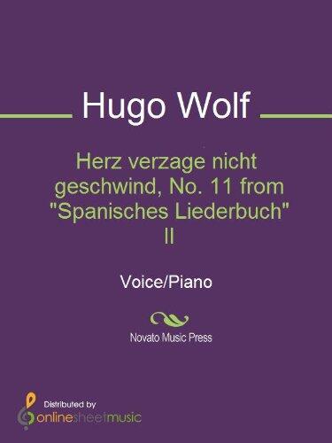 Herz verzage nicht geschwind, No. 11 from "Spanisches Liederbuch" II