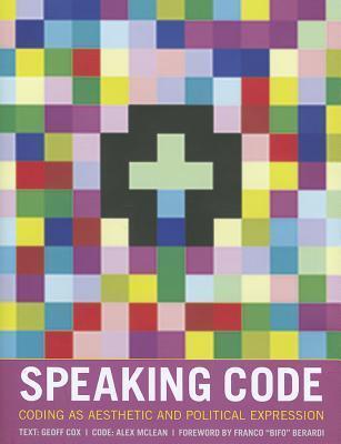 Speaking Code: Coding as Aesthetic and Political Expression