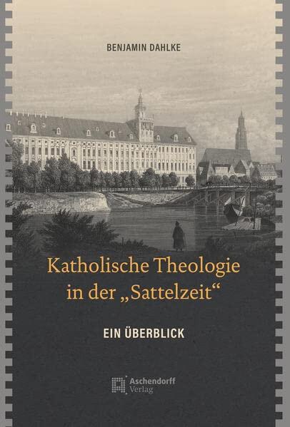 Katholische Theologie in Der Sattelzeit: Ein Uberblick
