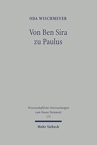 Von Ben Sira Zu Paulus: Gesammelte Aufsatze Zu Texten, Theologie Und Hermeneutik Des Fruhjudentums Und Des Neuen Testaments