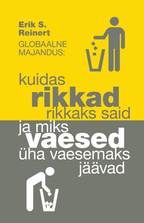 Globaalne majandus - Kuidas rikkad rikkaks said ja miks vaesed üha vaesemaks jäävad