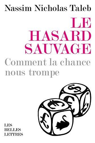 Le Hasard sauvage: Comment la chance nous trompe