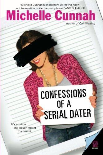 Confessions of a Serial Dater: A Funny Romance About Finding Love When the Timing's Wrong