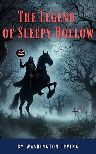 The Legend of Sleepy Hollow: The Haunting Tale of the Headless Horseman