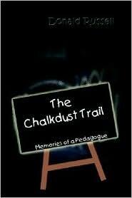 The Chalkdust Trail: Memories of a Pedagogue