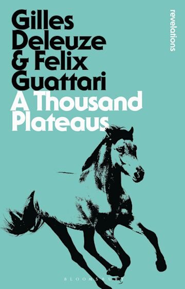 A Thousand Plateaus: Capitalism and Schizophrenia