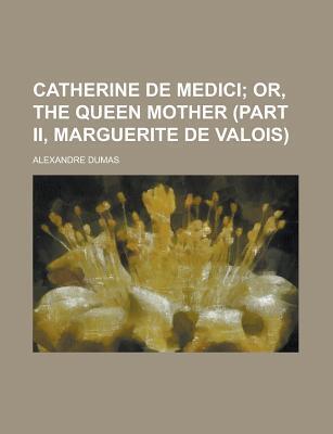Catherine de Medici; Or, the Queen Mother (Part II, Marguerite de Valois).