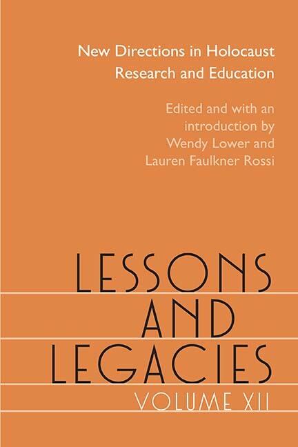 Lessons and Legacies XII: New Directions in Holocaust Research and Education (Volume 12)