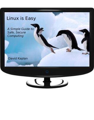 Linux is Easy - A simple guide to safe, secure computing