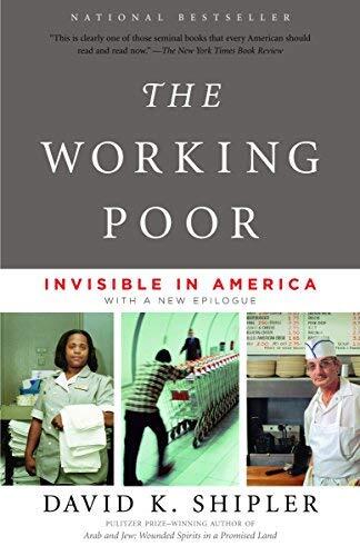 [The Working Poor: Invisible in America] [By: Shipler, David K.] [January, 2005]