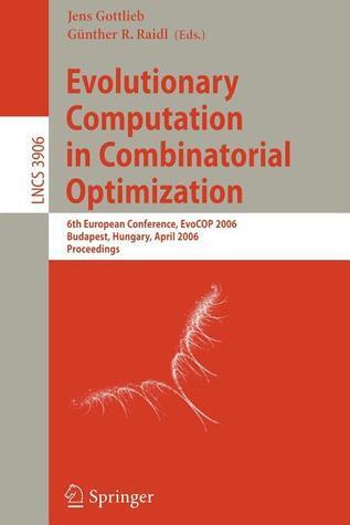 Evolutionary Computation in Combinatorial Optimization: 6th European Conference on Evolutionary Computation in Combinatorial Optimization, EvoCOP 2006