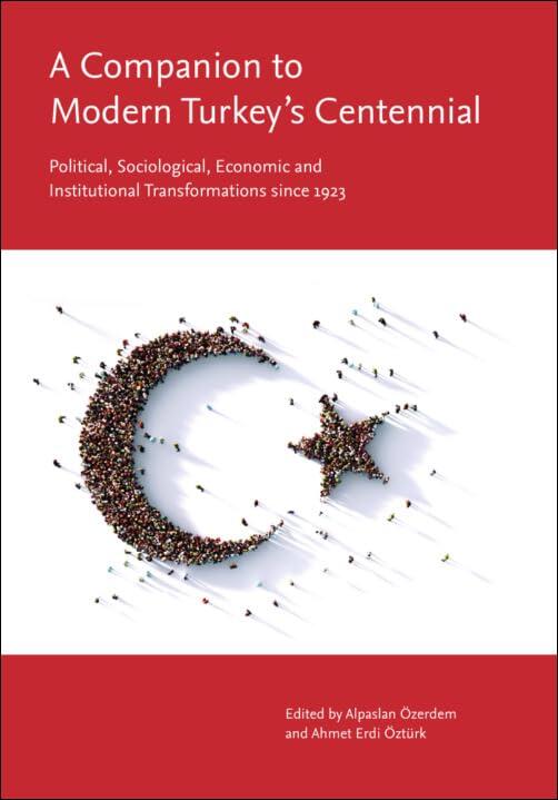 A Companion to Modern Turkey's Centennial: Political, Sociological, Economic and Institutional Transformations Since 1923