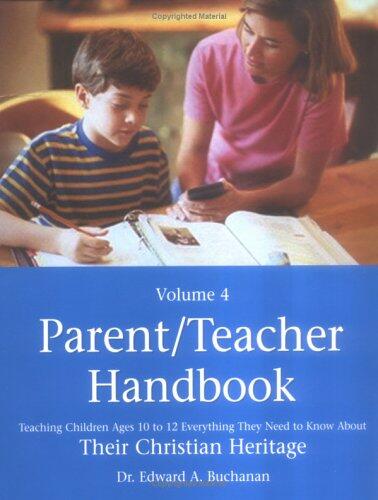 Parent-Teacher Handbook: Teaching Older Children Everything They Need to Know About Their Christian Heritage